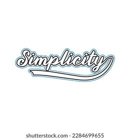 Simplicity motivational and inspirational lettering text typography t shirt design on white background