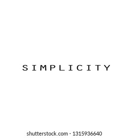 Simplicity, typography for print or use as poster, flyer or T shirt