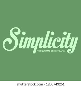 Simplicity the ultimate sophistication