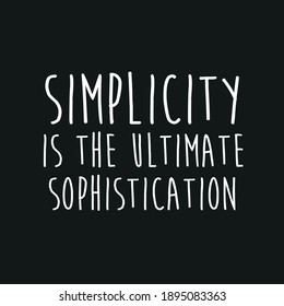 Simplicity is the Ultimate Sophistication