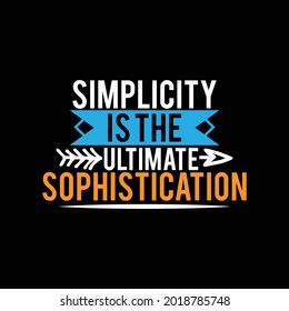 simplicity is the ultimate sophistication, typography graphic design, print for banner, poster, shirt, mug etc, vector illustration