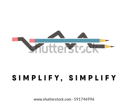 Simplify, simplify conceptual poster with pencil explanation. From complex to simple idea / pencil diagram. Invention process.