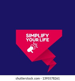 simplify your life banner - speech bubble with megaphone. label,sticker,tag. can be use for promotion banner, sale banner, landing page, template, web site design, logo, app, UI. 