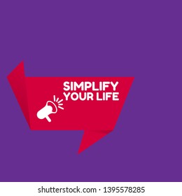 simplify your life banner - speech bubble with megaphone. label,sticker,tag. can be use for promotion banner, sale banner, landing page, template, web site design, logo, app, UI. 