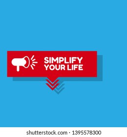 simplify your life banner - speech bubble with megaphone. label,sticker,tag. can be use for promotion banner, sale banner, landing page, template, web site design, logo, app, UI. 