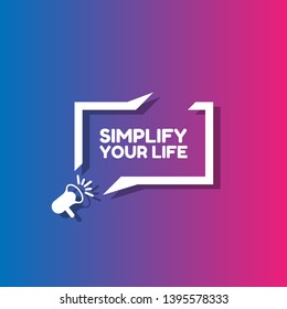 simplify your life banner - speech bubble with megaphone. label,sticker,tag. can be use for promotion banner, sale banner, landing page, template, web site design, logo, app, UI. 
