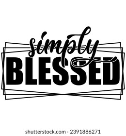 simply blessed black vector graphic design and cut file 