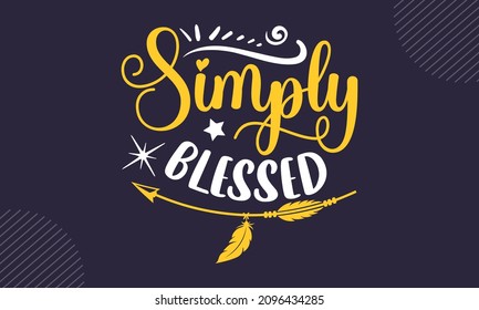 Simply blessed - Christian Easter t shirt design, Hand drawn lettering phrase, Calligraphy t shirt design, Hand written vector sign, svg