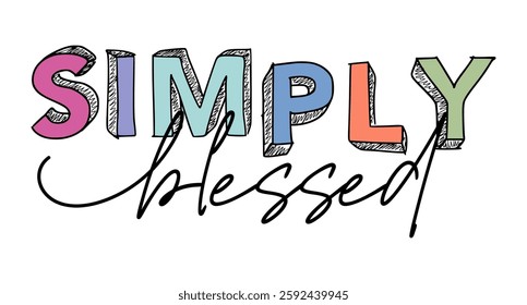 Simply Blessed, Positive Inspirational Slogan Quotes Typography For Print T shirt Design Graphic Vector