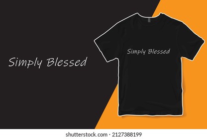 Simply Blessed Shirt , Inspirational T-Shirt