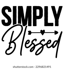 Simply Blessed  SVG  T shirt design Vector File svg