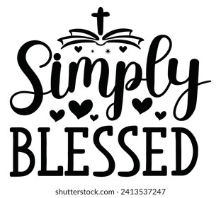 simply blessed Svg,Christian,Love Like Jesus, XOXO, True Story,Religious Easter,Mirrored,Faith Svg,God, Blessed  svg
