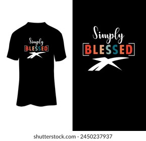 Simply blessed vector file for t-shirt design template .