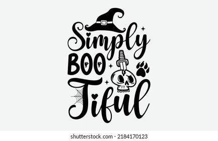 Simply Boo Tiful - Halloween t shirt design, Hand drawn lettering phrase isolated on white background, Calligraphy graphic design typography element, Hand written vector sign, svg