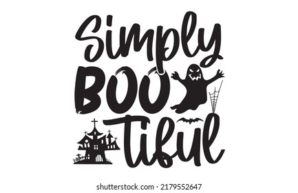 Simply boo tiful-Halloween Svg, T-Shirt Design, vector Illustration isolated on white background, Handwritten script for holiday party celebration