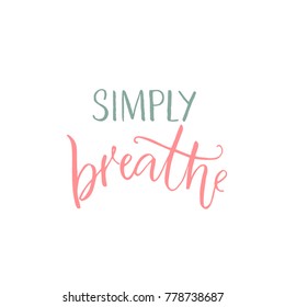 Simply breathe. Inspirational quote, pink and blue caption on white background.