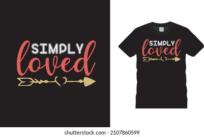Simply Loved T shirt, apparel, vector illustration, graphic template, print on demand, textile fabrics, retro style, typography, vintage, valentine t shirt design