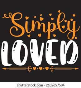 Simply Loved T-Shirt Design, You Can Download The Vector Files.