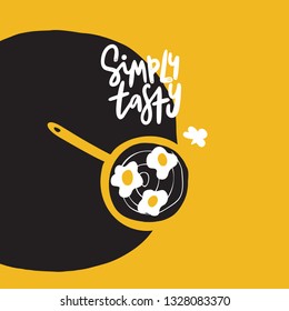 Simply tasty. Funny hand drawn illustration of pan with eggs. Yellow background. Poster design. Made in vector