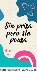 Sin prisa pero sin pausa. Social media story post template. Translation from Spanish - Slowly but surely. Element for flyers, banner, story and posters. Modern calligraphy. Spanish lettering.