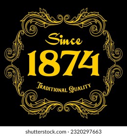 Since 1874, Traditional Quality, decorated text with antique design, baroque label