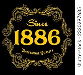 Since 1886, Traditional Quality, decorated text with antique design, baroque label