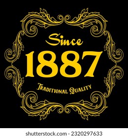 Since 1887, Traditional Quality, decorated text with antique design, baroque label