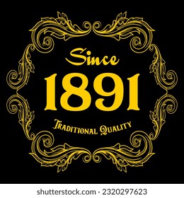 Since 1891, Traditional Quality, decorated text with antique design, baroque label