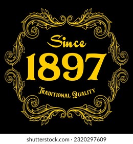 Since 1897, Traditional Quality, decorated text with antique design, baroque label