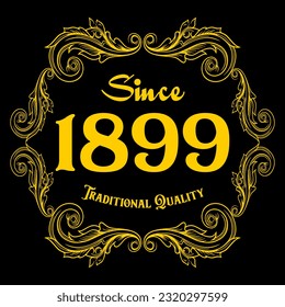 Since 1899, Traditional Quality, decorated text with antique design, baroque label