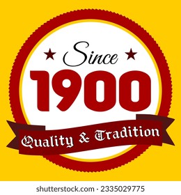 Since 1900, Quality and Tradition, yellow and red