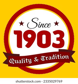 Since 1903, Quality and Tradition, yellow and red