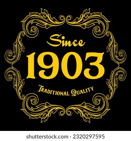 Since 1903, Traditional Quality, decorated text with antique design, baroque label