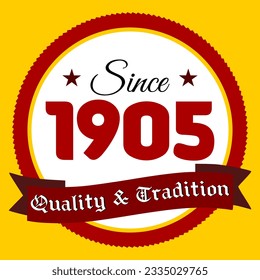 Since 1905, Quality and Tradition, yellow and red