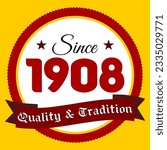 Since 1908, Quality and Tradition, yellow and red