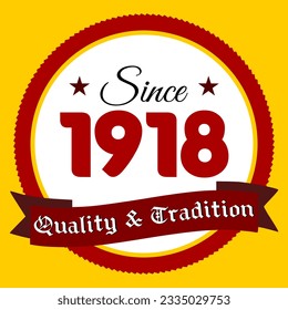 Since 1918, Quality and Tradition, yellow and red