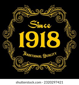 Since 1918, Traditional Quality, decorated text with antique design, baroque label