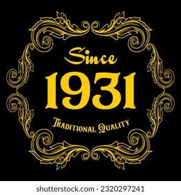 Since 1931, Traditional Quality, decorated text with antique design, baroque label