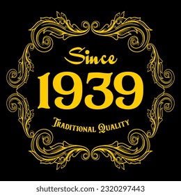 Since 1939, Traditional Quality, decorated text with antique design, baroque label