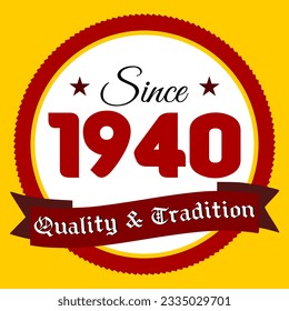 Since 1940, Quality and Tradition, yellow and red