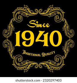 Since 1940, Traditional Quality, decorated text with antique design, baroque label