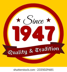 Since 1947, Quality and Tradition, yellow and red
