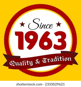 Since 1963, Quality and Tradition, yellow and red