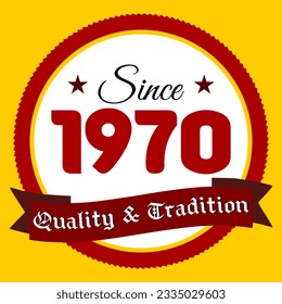 Since 1970, Quality and Tradition, yellow and red