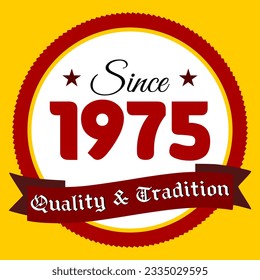 Since 1975, Quality and Tradition, yellow and red