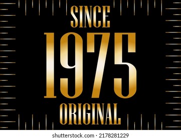 Since 1975 year original gold. Golden year on black background.
