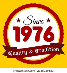 Since 1976, Quality and Tradition, yellow and red