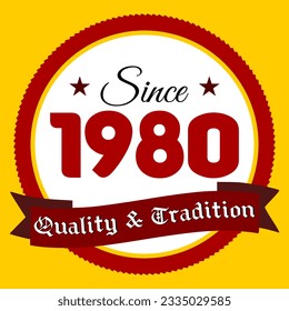 Since 1980, Quality and Tradition, yellow and red