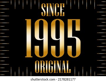 Since 1995 year original gold. Golden year on black background.