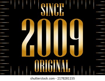Since 2009 year original gold. Golden year on black background.